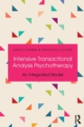 Intensive Transactional Analysis Psychotherapy : An Integrated Model - Book