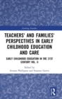 Teachers' and Families' Perspectives in Early Childhood Education and Care : Early Childhood Education in the 21st Century Vol. II - Book