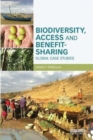 Biodiversity, Access and Benefit-Sharing : Global Case Studies - Book