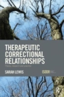 Therapeutic Correctional Relationships : Theory, research and practice - Book