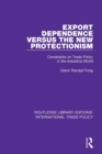 Export Dependence versus the New Protectionism : Constraints on Trade Policy in the Industrial World - Book