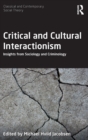 Critical and Cultural Interactionism : Insights from Sociology and Criminology - Book