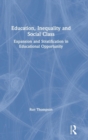 Education, Inequality and Social Class : Expansion and Stratification in Educational Opportunity - Book