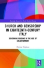 Church and Censorship in Eighteenth-Century Italy : Governing Reading in the Age of Enlightenment - Book