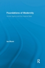 Foundations of Modernity : Human Agency and the Imperial State - Book
