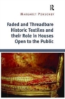 Faded and Threadbare Historic Textiles and their Role in Houses Open to the Public - Book