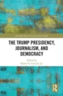 The Trump Presidency, Journalism, and Democracy - Book