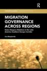 Migration Governance across Regions : State-Diaspora Relations in the Latin America-Southern Europe Corridor - Book