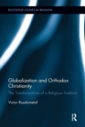 Globalization and Orthodox Christianity : The Transformations of a Religious Tradition - Book