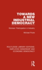 Towards a New Industrial Democracy : Workers' Participation in Industry - Book