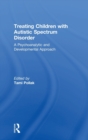 Treating Children with Autistic Spectrum Disorder : A psychoanalytic and developmental approach - Book