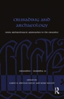 Crusading and Archaeology : Some Archaeological Approaches to the Crusades - Book