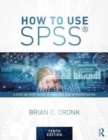 How to Use SPSS (R) : A Step-By-Step Guide to Analysis and Interpretation - Book