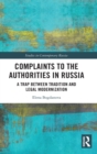Complaints to the Authorities in Russia : A Trap Between Tradition and Legal Modernization - Book