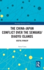 The China-Japan Conflict over the Senkaku/Diaoyu Islands : Useful Rivalry - Book