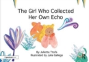 The Girl Who Collected Her Own Echo : A Story about Friendship - Book