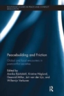 Peacebuilding and Friction : Global and Local Encounters in Post Conflict-Societies - Book