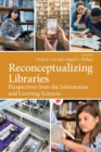 Reconceptualizing Libraries : Perspectives from the Information and Learning Sciences - Book