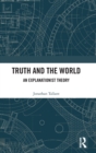 Truth and the World : An Explanationist Theory - Book