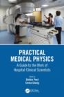 Practical Medical Physics : A Guide to the Work of Hospital Clinical Scientists - Book