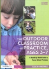 The Outdoor Classroom in Practice, Ages 3–7 : A Month-By-Month Guide to Forest School Provision - Book