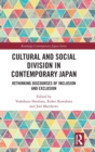 Cultural and Social Division in Contemporary Japan : Rethinking Discourses of Inclusion and Exclusion - Book