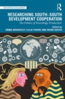 Researching South-South Development Cooperation : The Politics of Knowledge Production - Book