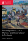 Routledge Handbook of Memory and Reconciliation in East Asia - Book