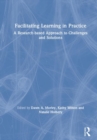 Facilitating Learning in Practice : a research based approach to challenges and solutions - Book