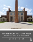 Twentieth Century Town Halls : Architecture of Democracy - Book
