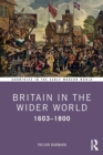 Britain in the Wider World : 1603–1800 - Book