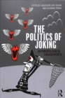 The Politics of Joking : Anthropological Engagements - Book