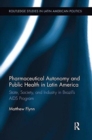 Pharmaceutical Autonomy and Public Health in Latin America : State, Society and Industry in Brazil’s AIDS Program - Book