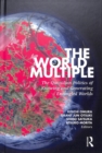 The World Multiple : The Quotidian Politics of Knowing and Generating Entangled Worlds - Book