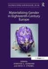 Materializing Gender in Eighteenth-Century Europe - Book