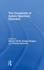 The Complexity of Autism Spectrum Disorders - Book
