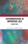 Experimentation in Improvised Jazz : Chasing Ideas - Book