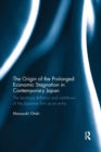 The Origin of the Prolonged Economic Stagnation in Contemporary Japan : The factitious deflation and meltdown of the Japanese firm as an entity - Book