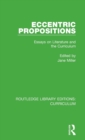Eccentric Propositions : Essays on Literature and the Curriculum - Book