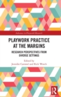 Playwork Practice at the Margins : Research Perspectives from Diverse Settings - Book