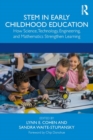 STEM in Early Childhood Education : How Science, Technology, Engineering, and Mathematics Strengthen Learning - Book