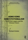 Hong Kong Constitutionalism : The British Legacy and the Chinese Future - Book
