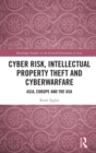 Cyber Risk, Intellectual Property Theft and Cyberwarfare : Asia, Europe and the USA - Book