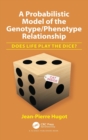 A Probabilistic Model of the Genotype/Phenotype Relationship : Does Life Play the Dice? - Book