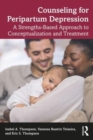 Counseling for Peripartum Depression : A Strengths-Based Approach to Conceptualization and Treatment - Book
