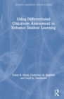 Using Differentiated Classroom Assessment to Enhance Student Learning - Book