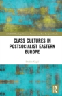 Class Cultures in Post-Socialist Eastern Europe - Book