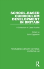 School-based Curriculum Development in Britain : A Collection of Case Studies - Book
