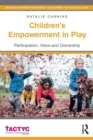 Children's Empowerment in Play : Participation, Voice and Ownership - Book