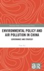 Environmental Policy and Air Pollution in China : Governance and Strategy - Book